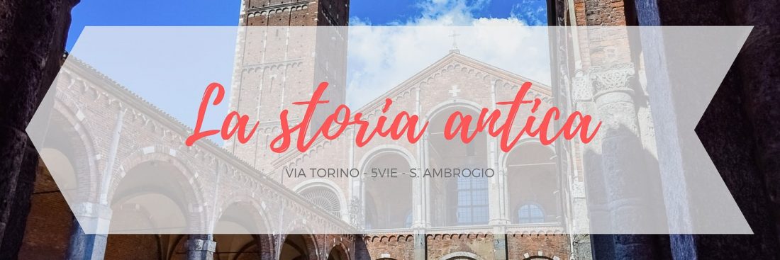 Itinerario dedicato alla zona di via Torino e Sant'Ambrogio a Milano